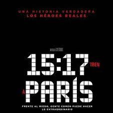 CARTELERA: UNA HISTORIA REAL DE LOS HÉROES DEL MOMENTO “15·17 TREN A PARIS»